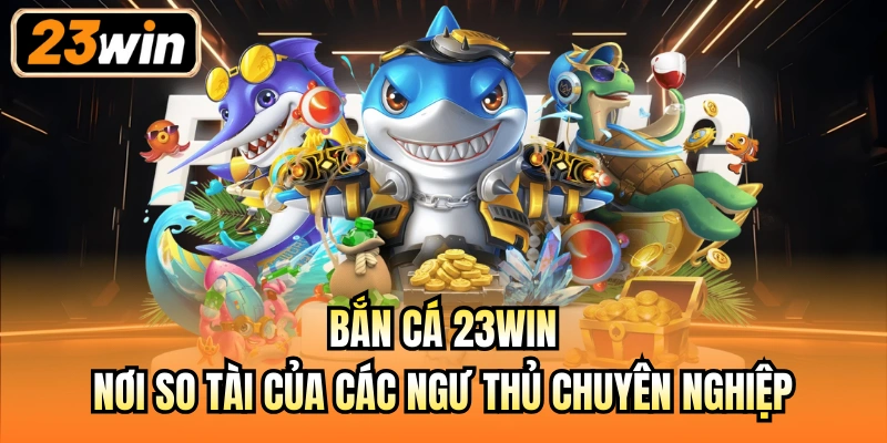 Bắn cá 23Win