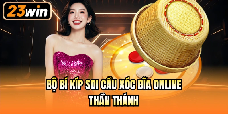 Bộ bí kíp soi cầu xóc đĩa online thần thánh