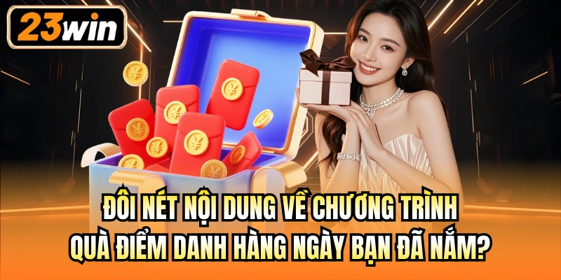 Đôi nét nội dung về chương trình quà điểm danh hàng ngày bạn đã nắm?