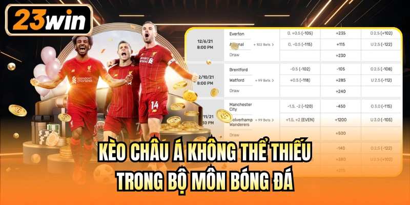 Kèo châu Á không thể thiếu trong bộ môn bóng đá