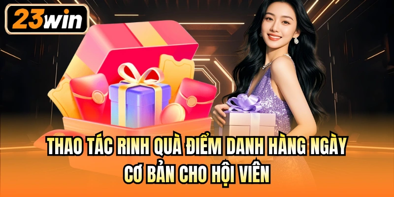 Thao tác rinh quà điểm danh hàng ngày cơ bản cho hội viên